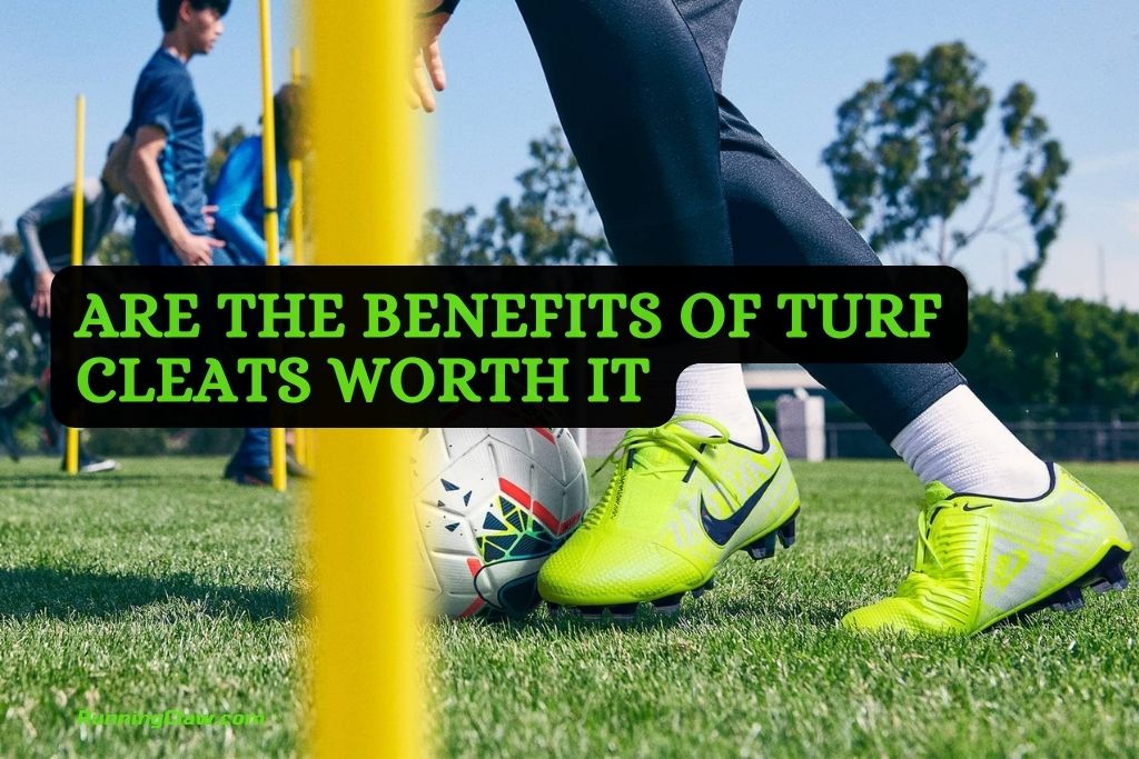 Are The Benefits Of Turf Cleats Worth It