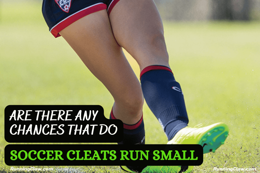 Are there any chasoccer cleats run smallnces that do