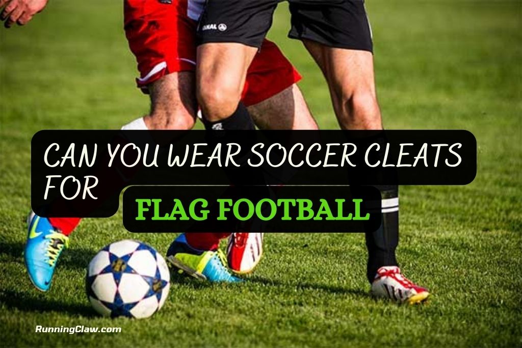 Can You Wear Soccer Cleats For Flag Football