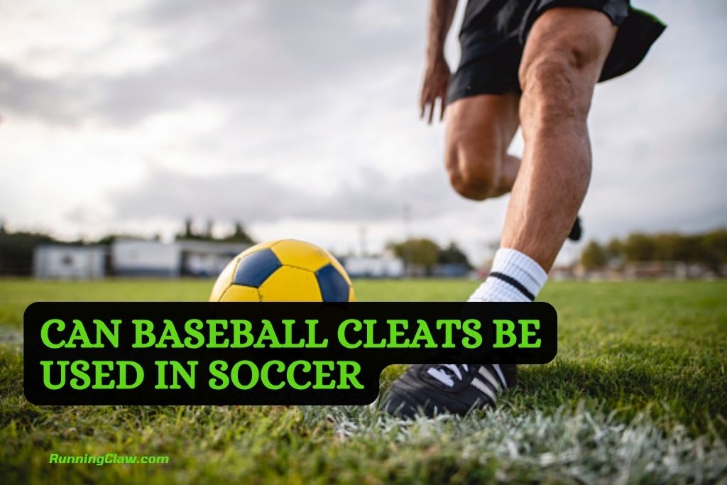 Can baseball cleats be used in soccer