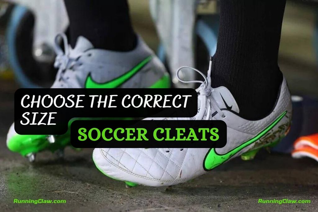 Choose the Correct size Soccer Cleats