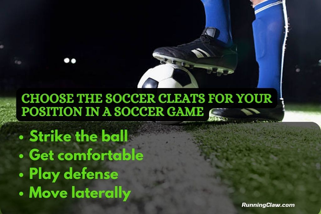Choose the soccer cleats for your position in a soccer game