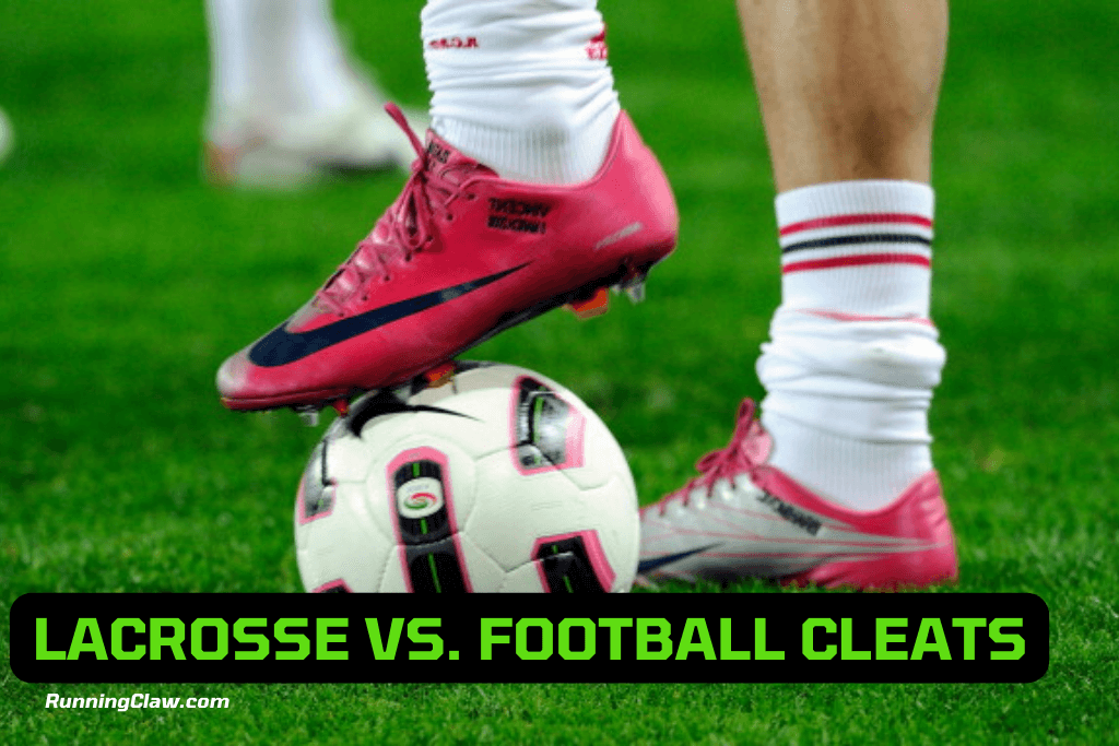 Lascrosse vs Fottball Cleats