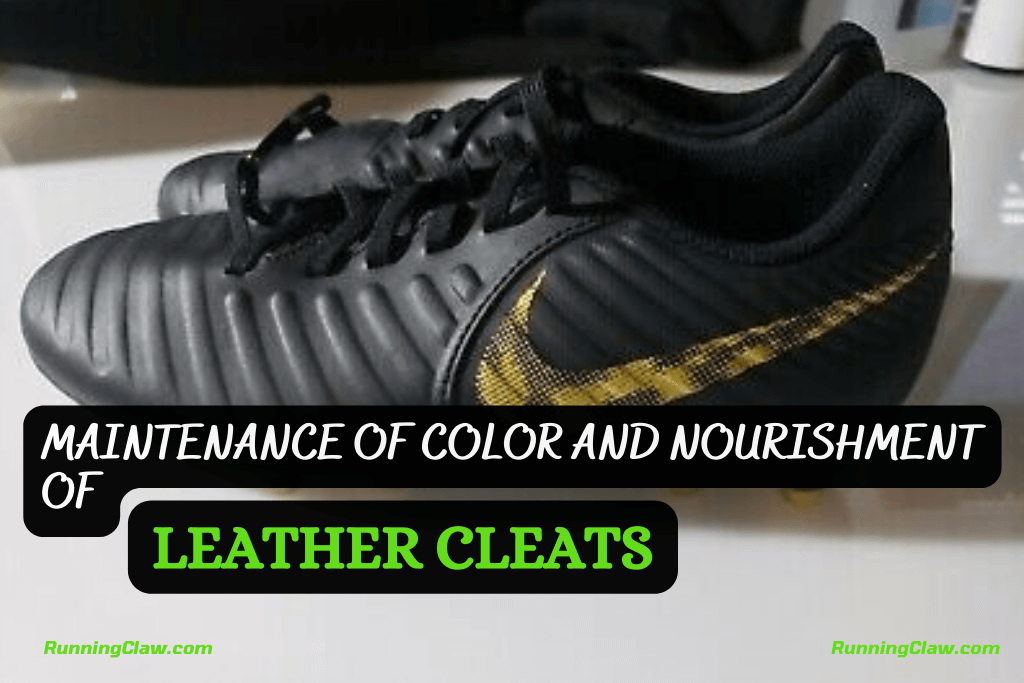 Maintenance of Color and Nourishment of Leather Cleats