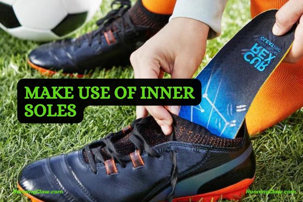 Make Use of Inner soles