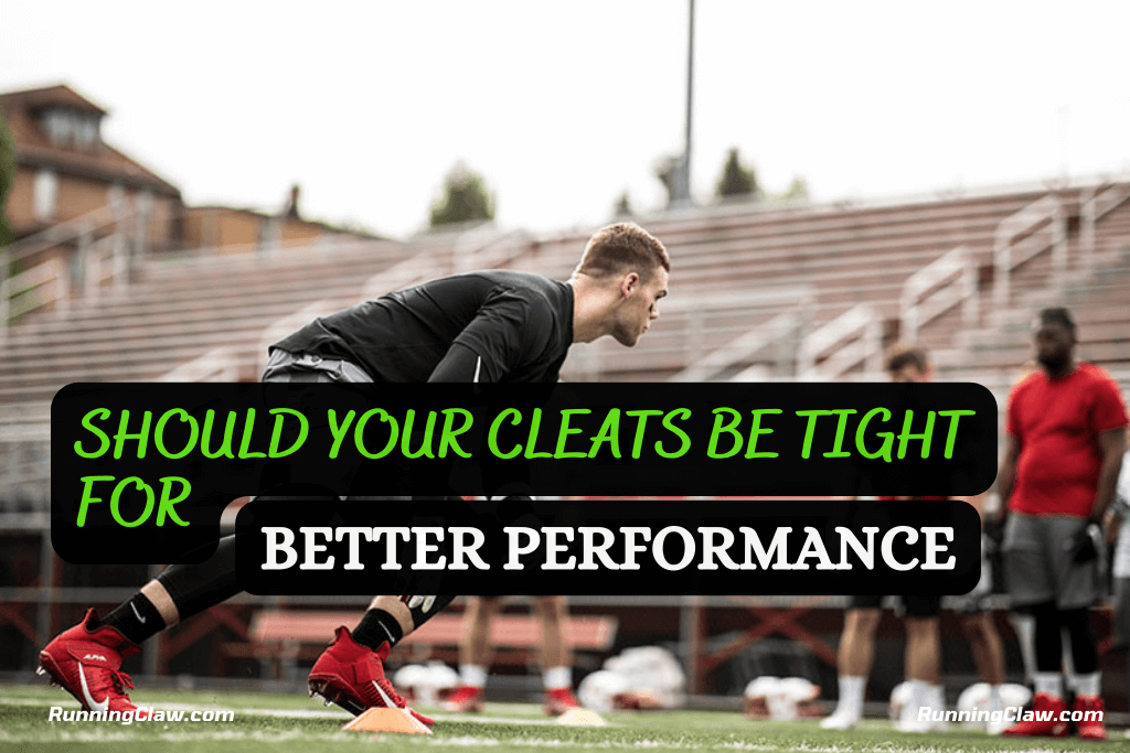 Should your cleats be tight for better performance