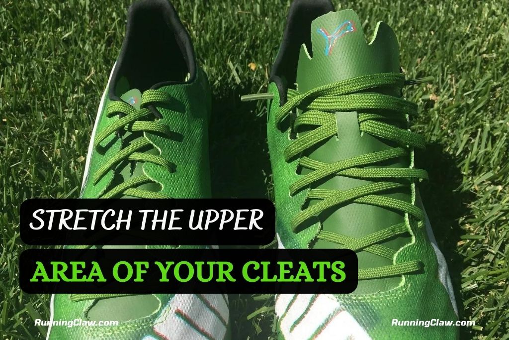 Stretch The Upper Area Of Your Cleats