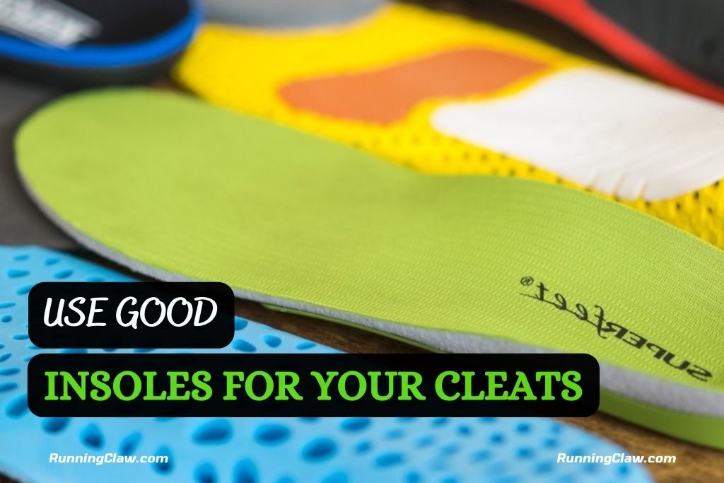 Use Good Insoles For Your Cleats