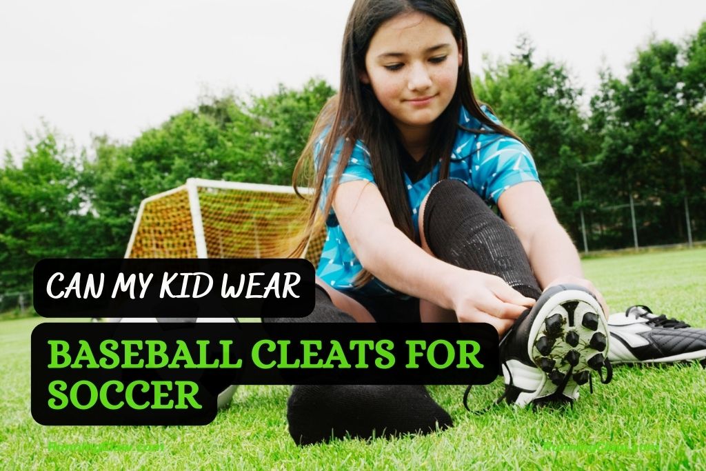 Can My Kid Wear Baseball Cleats For Soccer