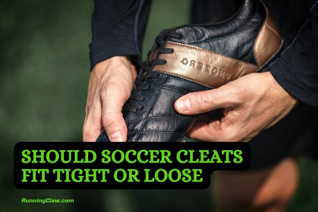 Should Soccer Cleats Fit Tight or Loose
