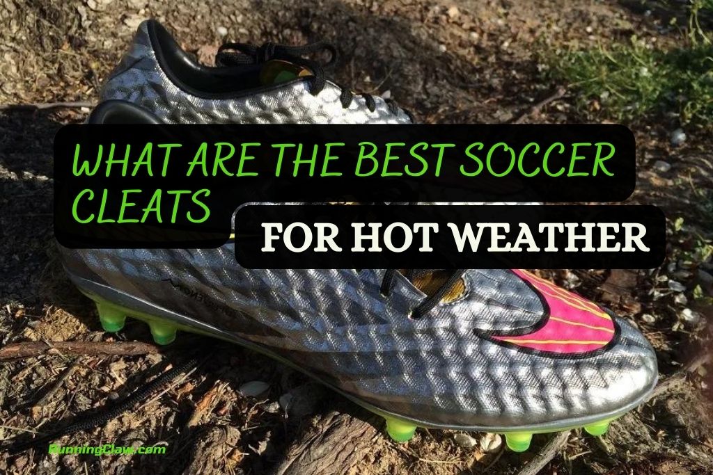 What are the Best Soccer Cleats for Hot Weather