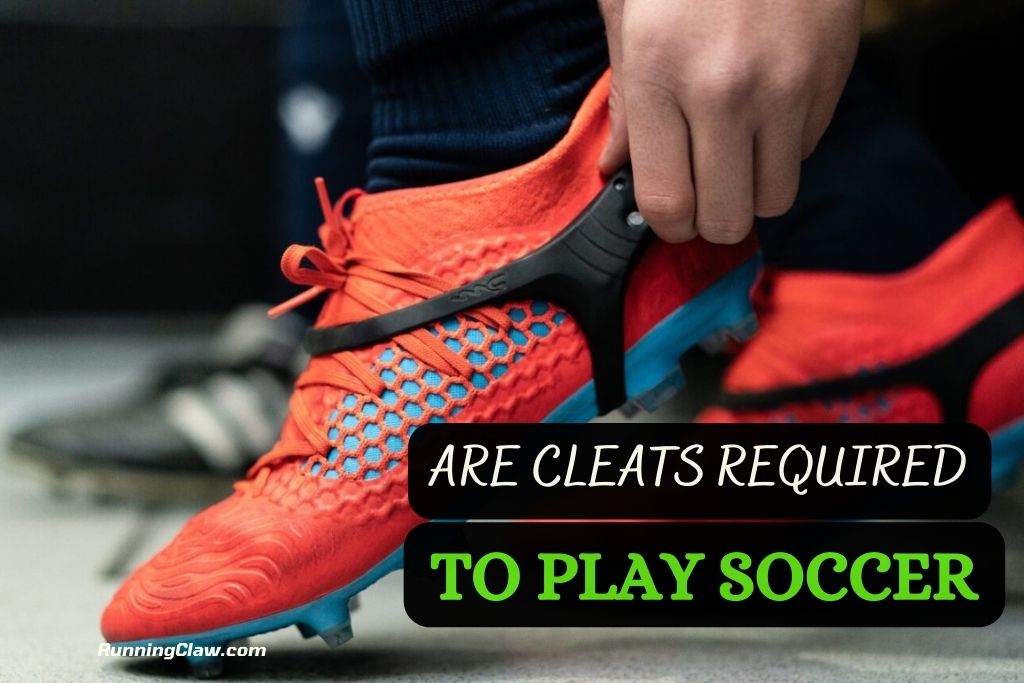 Are Cleats Required to Play Soccer
