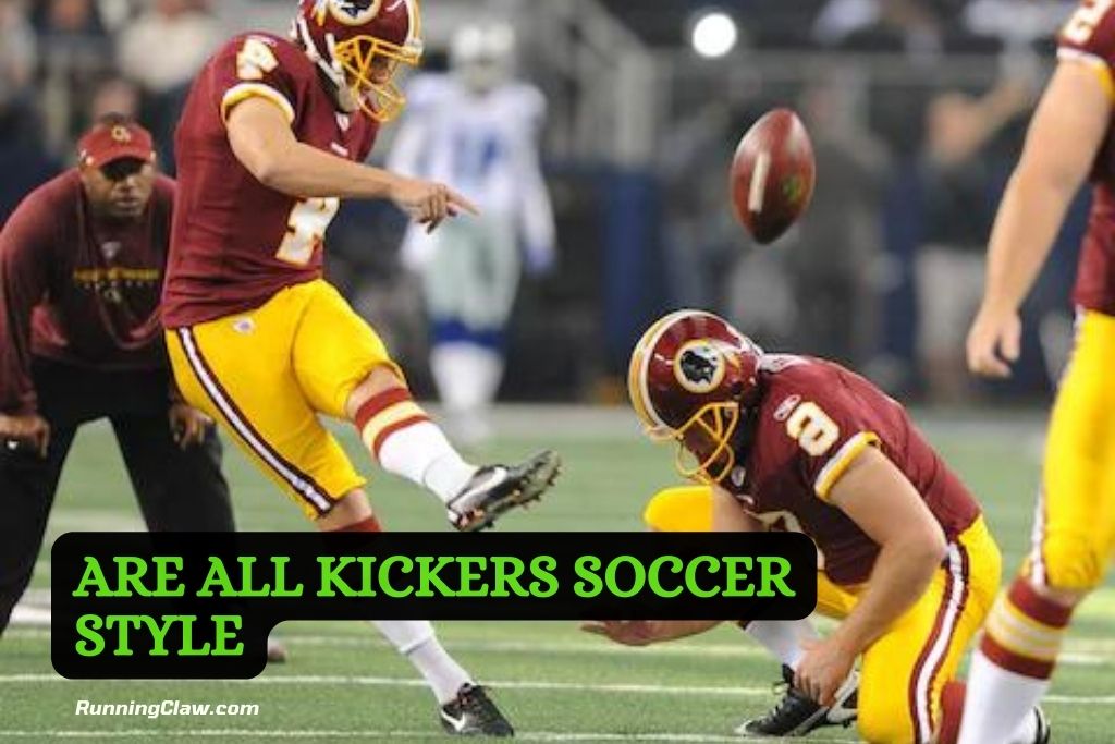 Are all kickers Soccer style