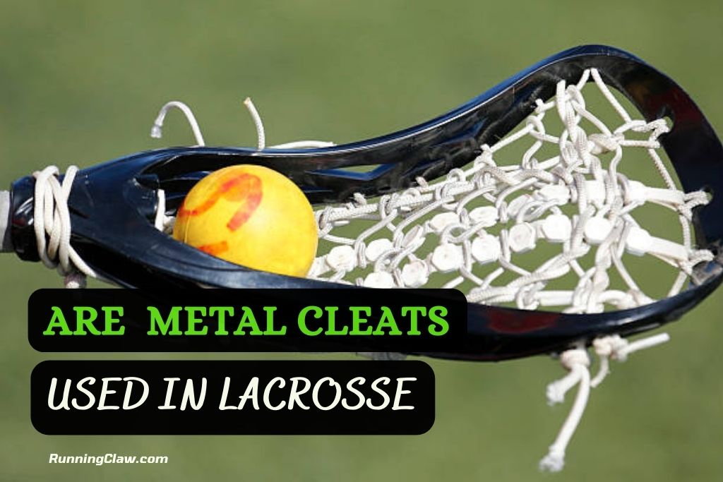 Are Metal Cleats allowed to be used in Lacrosse