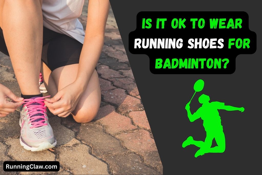 Is It OK to Wear Running Shoes for Badminton?