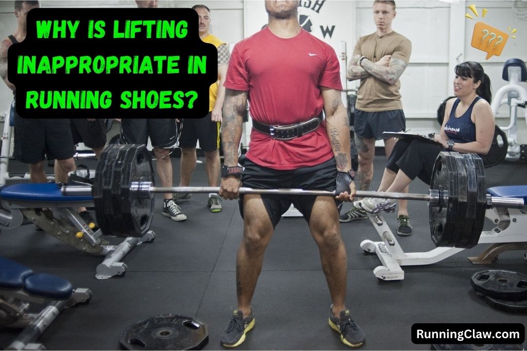 Why is lifting inappropriate in running shoes?