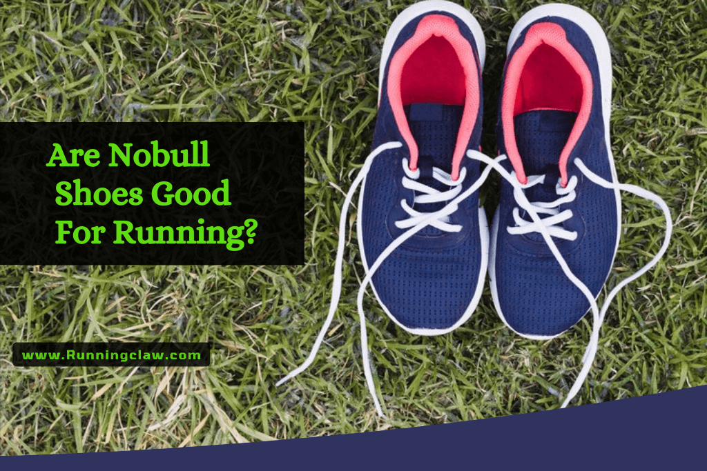 Are Nobull Shoes Good For Running Rare Performance And Standards